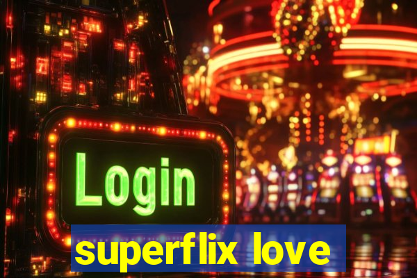 superflix love